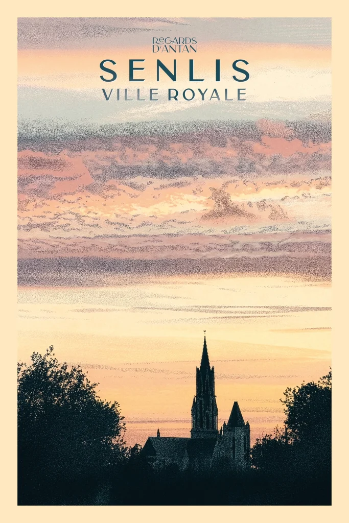 Affiche Senlis, ville royale de Regards d'Antan : flèche de la cathédrale de Senlis au coucher du soleil, illustration au style rétro